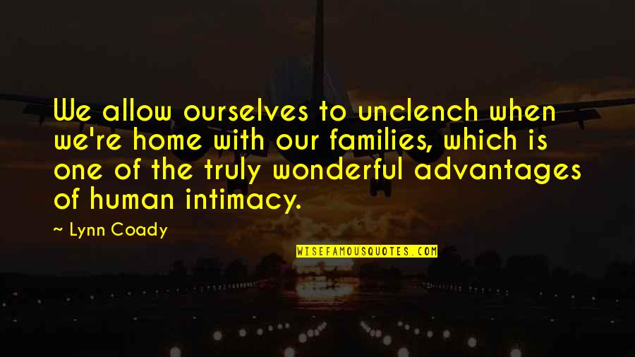 Tom Berlin Quotes By Lynn Coady: We allow ourselves to unclench when we're home Tom Berlin Quotes By Lynn Coady: We allow ourselves to unclench when we're home