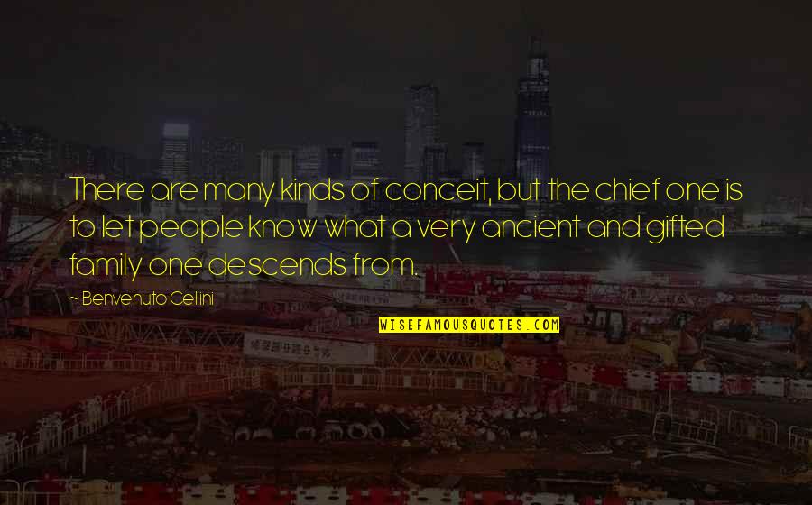 Tom Booker Quotes By Benvenuto Cellini: There are many kinds of conceit, but the Tom Booker Quotes By Benvenuto Cellini: There are many kinds of conceit, but the