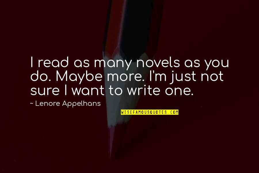 Tom Booker Quotes By Lenore Appelhans: I read as many novels as you do. Tom Booker Quotes By Lenore Appelhans: I read as many novels as you do.