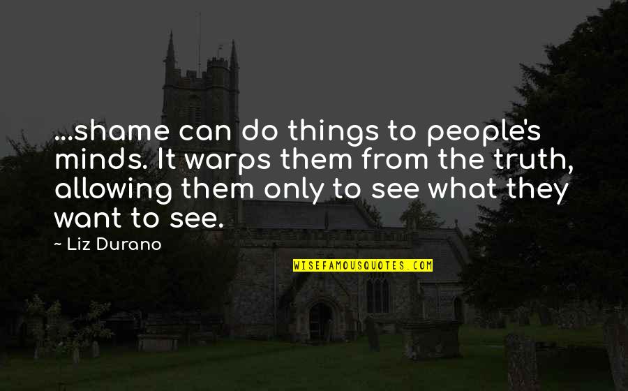 Tom Brady Bucs Quotes By Liz Durano: ...shame can do things to people's minds. It Tom Brady Bucs Quotes By Liz Durano: ...shame can do things to people's minds. It