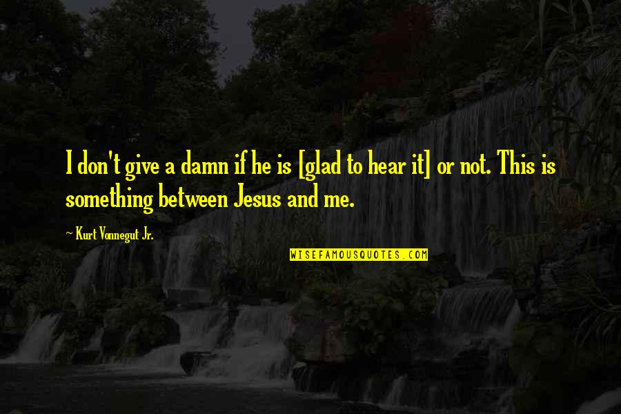 Tom Buchanan Abusive Quotes By Kurt Vonnegut Jr.: I don't give a damn if he is Tom Buchanan Abusive Quotes By Kurt Vonnegut Jr.: I don't give a damn if he is
