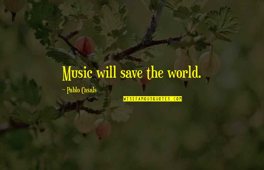 Tom Buchanan Appearance Quotes By Pablo Casals: Music will save the world.