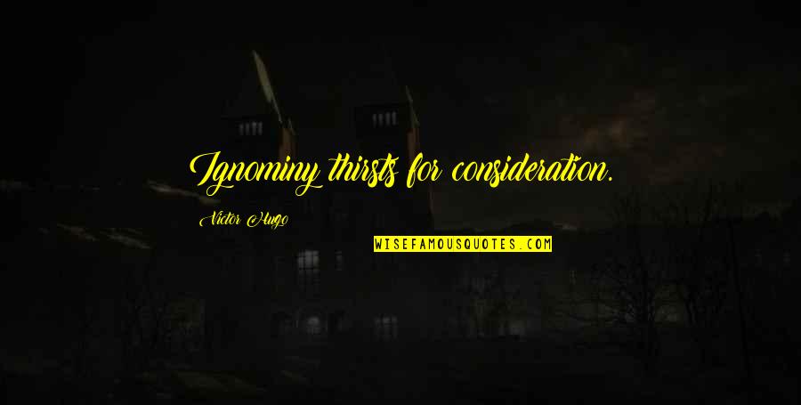 Tom Buchanan Cheating Quotes By Victor Hugo: Ignominy thirsts for consideration. Tom Buchanan Cheating Quotes By Victor Hugo: Ignominy thirsts for consideration.