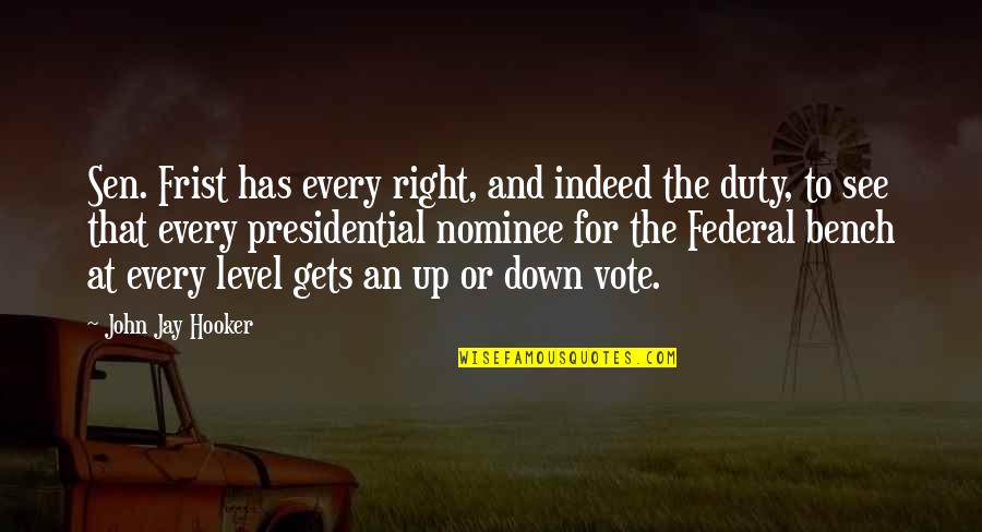 Tom Buchanan George Wilson Quotes By John Jay Hooker: Sen. Frist has every right, and indeed the Tom Buchanan George Wilson Quotes By John Jay Hooker: Sen. Frist has every right, and indeed the