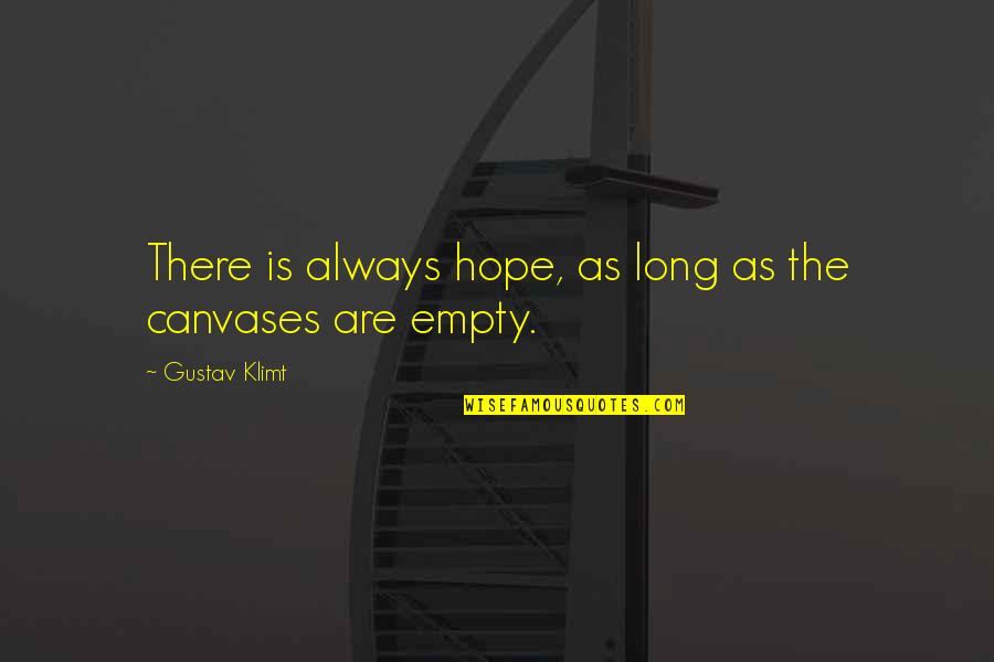Tom Clancy End War Quotes By Gustav Klimt: There is always hope, as long as the