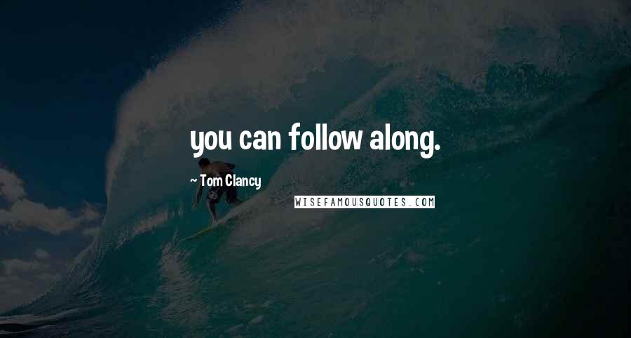 Tom Clancy quotes: you can follow along.