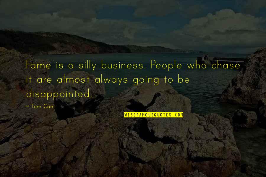 Tom Conti Quotes By Tom Conti: Fame is a silly business. People who chase