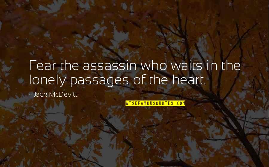 Tom Coughlin Quotes By Jack McDevitt: Fear the assassin who waits in the lonely Tom Coughlin Quotes By Jack McDevitt: Fear the assassin who waits in the lonely
