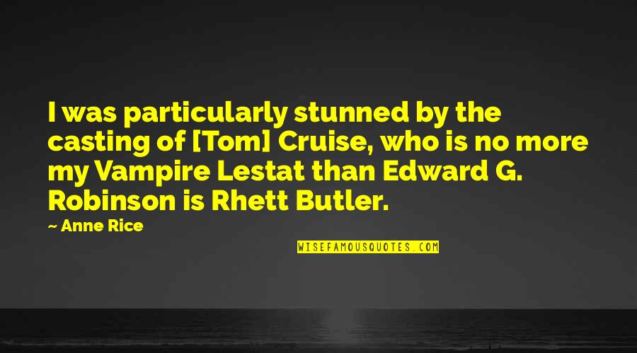 Tom Cruise Quotes By Anne Rice: I was particularly stunned by the casting of