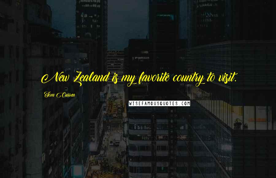 Tom Curren quotes: New Zealand is my favorite country to visit.