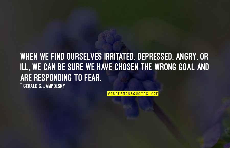 Tom Curren Surfing Quotes By Gerald G. Jampolsky: When we find ourselves irritated, depressed, angry, or Tom Curren Surfing Quotes By Gerald G. Jampolsky: When we find ourselves irritated, depressed, angry, or