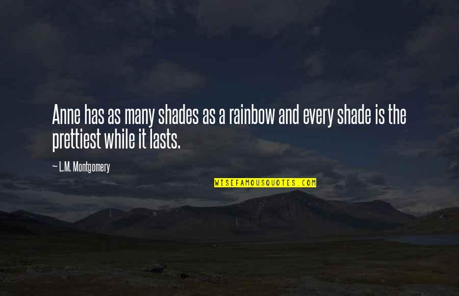Tom Delonge Quote Quotes By L.M. Montgomery: Anne has as many shades as a rainbow