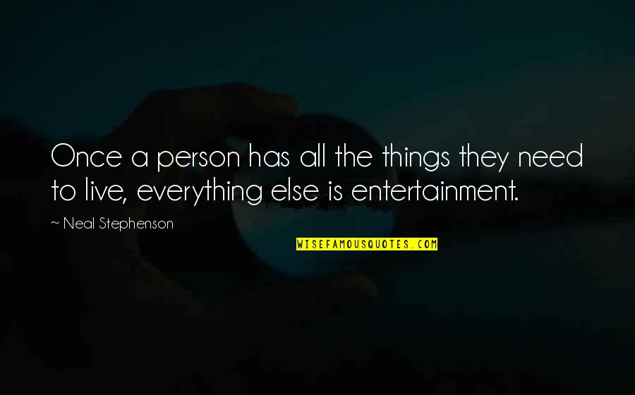 Tom Doniphan Quotes By Neal Stephenson: Once a person has all the things they Tom Doniphan Quotes By Neal Stephenson: Once a person has all the things they