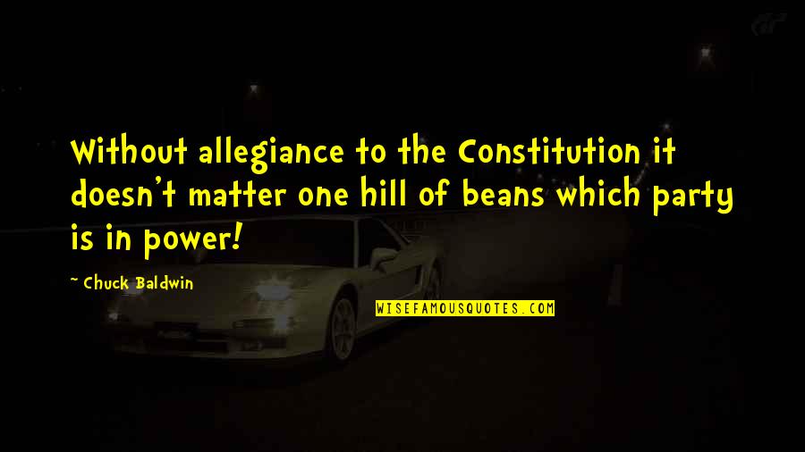 Tom Flores Famous Quotes By Chuck Baldwin: Without allegiance to the Constitution it doesn't matter Tom Flores Famous Quotes By Chuck Baldwin: Without allegiance to the Constitution it doesn't matter