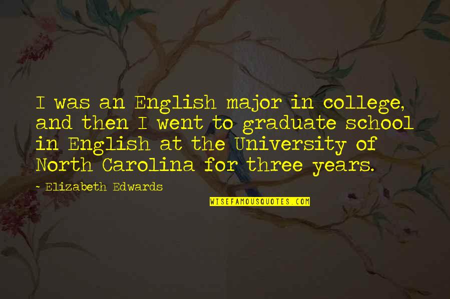 Tom Flores Quotes By Elizabeth Edwards: I was an English major in college, and