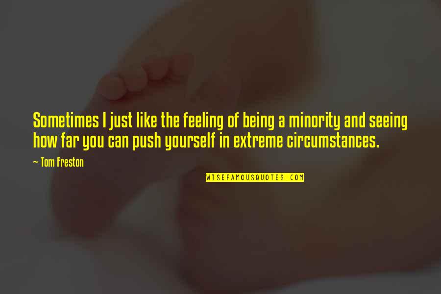 Tom Freston Quotes By Tom Freston: Sometimes I just like the feeling of being