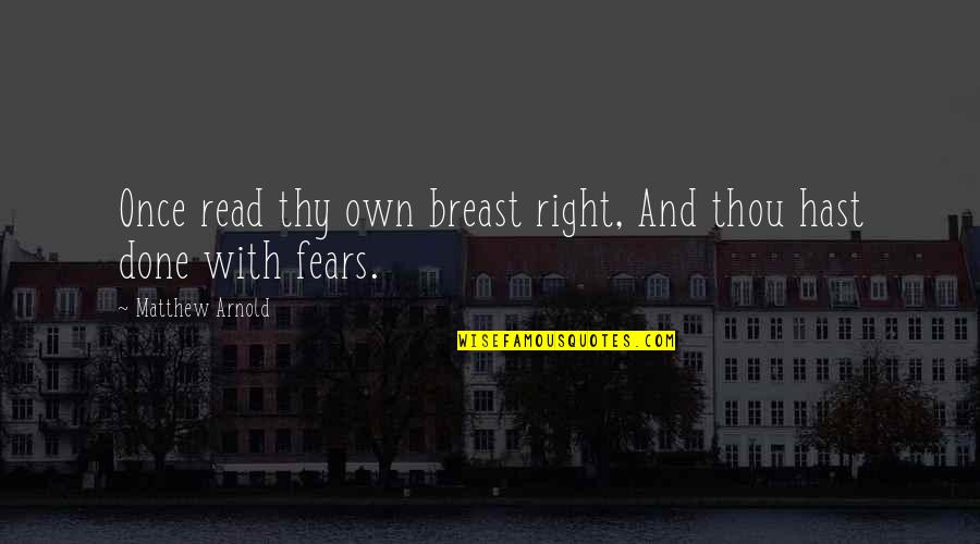 Tom Galloway Quotes By Matthew Arnold: Once read thy own breast right, And thou Tom Galloway Quotes By Matthew Arnold: Once read thy own breast right, And thou