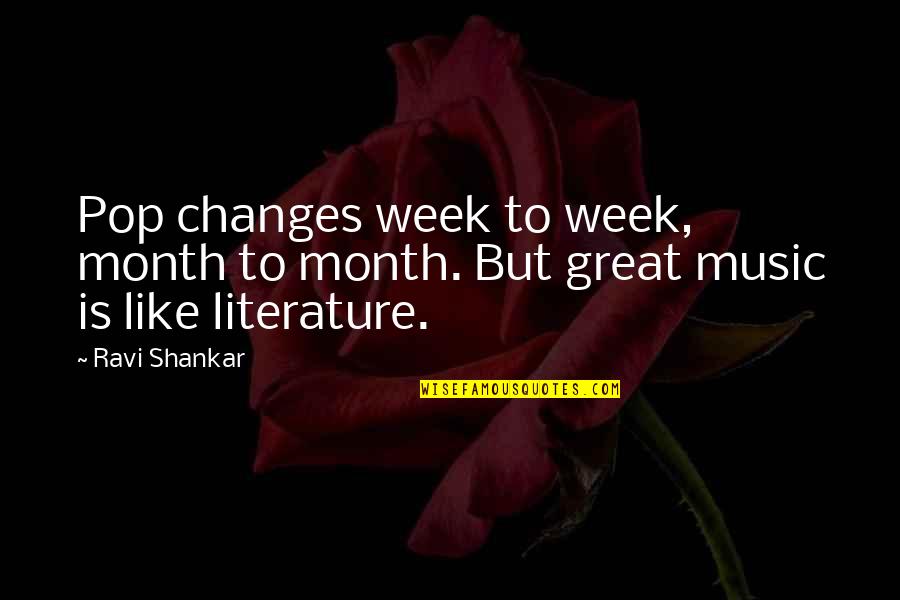 Tom Gaskins Quotes By Ravi Shankar: Pop changes week to week, month to month.