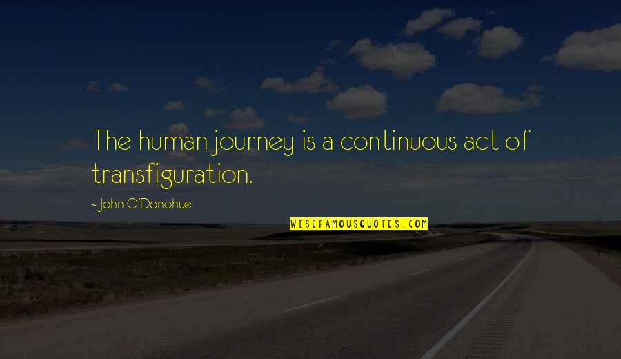 Tom Gatsby Quotes By John O'Donohue: The human journey is a continuous act of