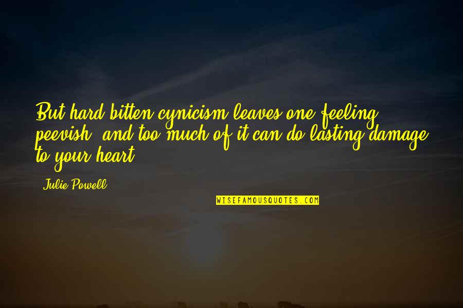 Tom Hafey Motivational Quotes By Julie Powell: But hard bitten cynicism leaves one feeling peevish, Tom Hafey Motivational Quotes By Julie Powell: But hard bitten cynicism leaves one feeling peevish,