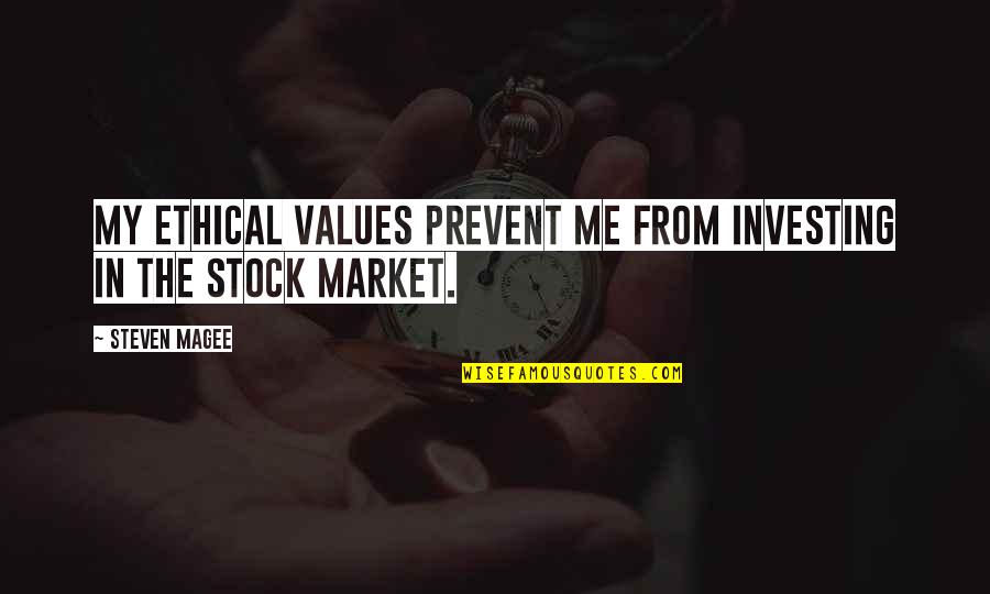 Tom Hafey Motivational Quotes By Steven Magee: My ethical values prevent me from investing in