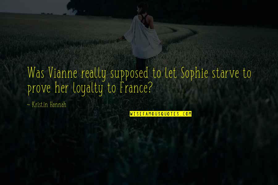 Tom Hafey Quotes By Kristin Hannah: Was Vianne really supposed to let Sophie starve
