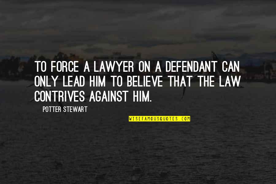Tom Hardy Movie Quotes By Potter Stewart: To force a lawyer on a defendant can Tom Hardy Movie Quotes By Potter Stewart: To force a lawyer on a defendant can