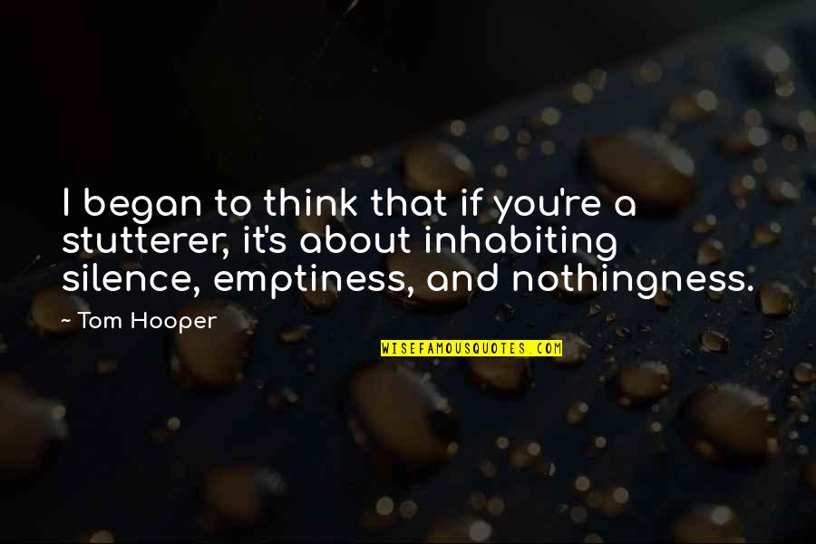 Tom Hooper Quotes By Tom Hooper: I began to think that if you're a Tom Hooper Quotes By Tom Hooper: I began to think that if you're a