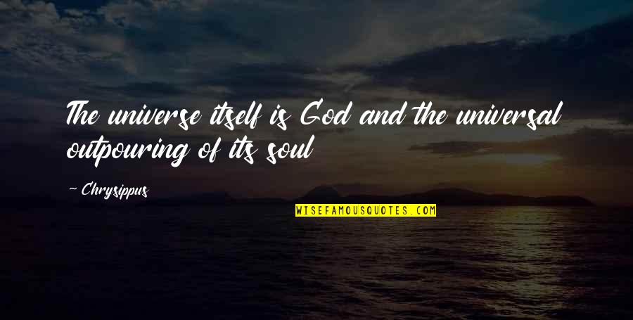 Tom Hurndall Quotes By Chrysippus: The universe itself is God and the universal
