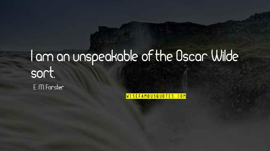 Tom Kelley Ideo Quotes By E. M. Forster: I am an unspeakable of the Oscar Wilde