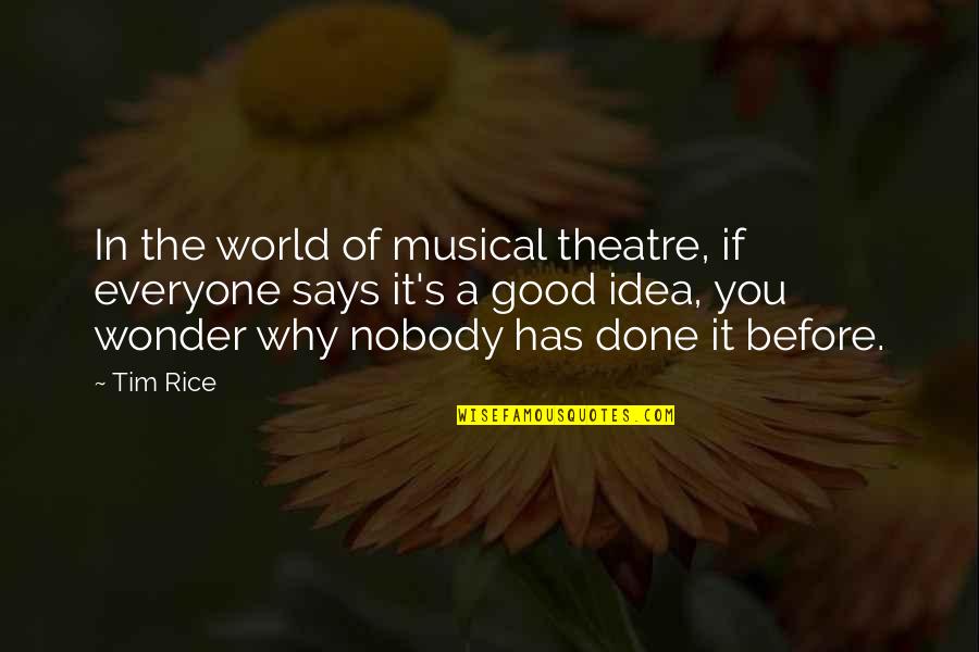 Tom Kettle Quotes By Tim Rice: In the world of musical theatre, if everyone Tom Kettle Quotes By Tim Rice: In the world of musical theatre, if everyone
