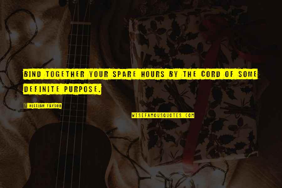 Tom Kite Quotes By William Taylor: Bind together your spare hours by the cord Tom Kite Quotes By William Taylor: Bind together your spare hours by the cord