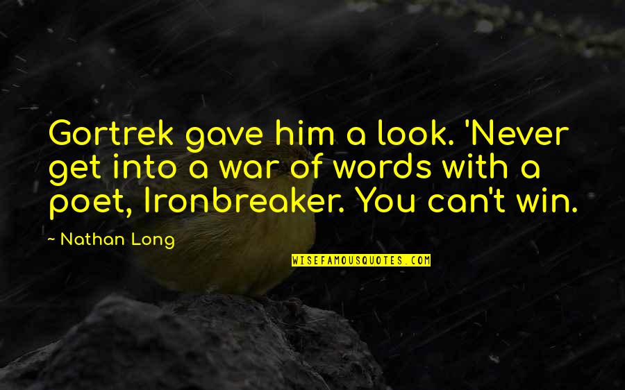 Tom Kundig Quotes By Nathan Long: Gortrek gave him a look. 'Never get into