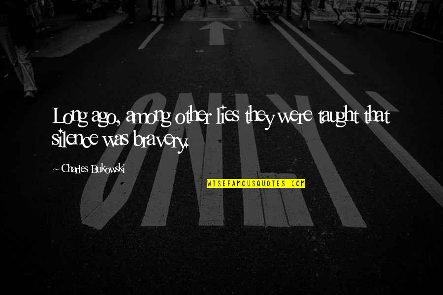 Tom Leighton Quotes By Charles Bukowski: Long ago, among other lies they were taught Tom Leighton Quotes By Charles Bukowski: Long ago, among other lies they were taught