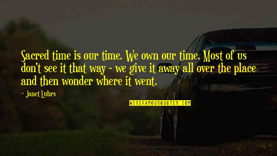 Tom Mason Quotes By Janet Luhrs: Sacred time is our time. We own our Tom Mason Quotes By Janet Luhrs: Sacred time is our time. We own our