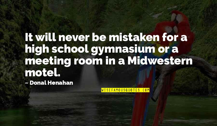 Tom Menino Quotes By Donal Henahan: It will never be mistaken for a high Tom Menino Quotes By Donal Henahan: It will never be mistaken for a high