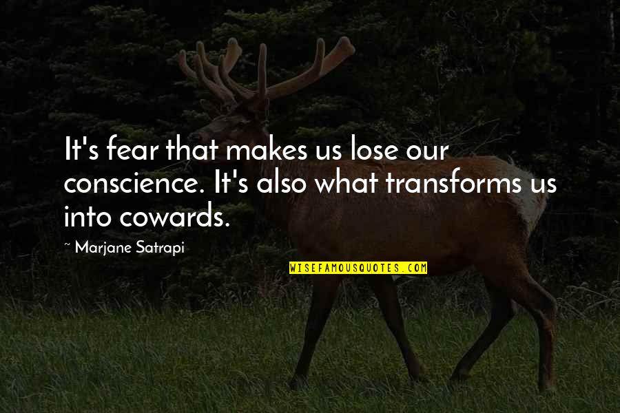 Tom Milsom Quotes By Marjane Satrapi: It's fear that makes us lose our conscience. Tom Milsom Quotes By Marjane Satrapi: It's fear that makes us lose our conscience.