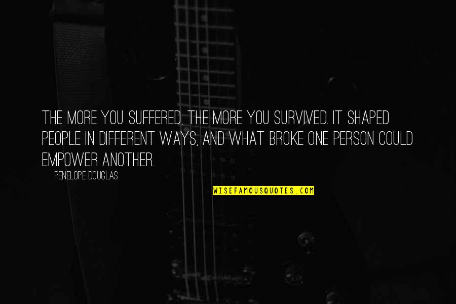 Tom Molineaux Quotes By Penelope Douglas: The more you suffered, the more you survived. Tom Molineaux Quotes By Penelope Douglas: The more you suffered, the more you survived.
