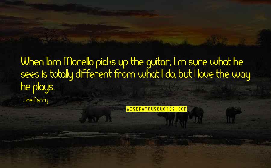 Tom Morello Quotes By Joe Perry: When Tom Morello picks up the guitar, I'm Tom Morello Quotes By Joe Perry: When Tom Morello picks up the guitar, I'm