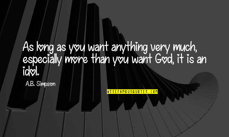 Tom Mullen Quotes By A.B. Simpson: As long as you want anything very much, Tom Mullen Quotes By A.B. Simpson: As long as you want anything very much,