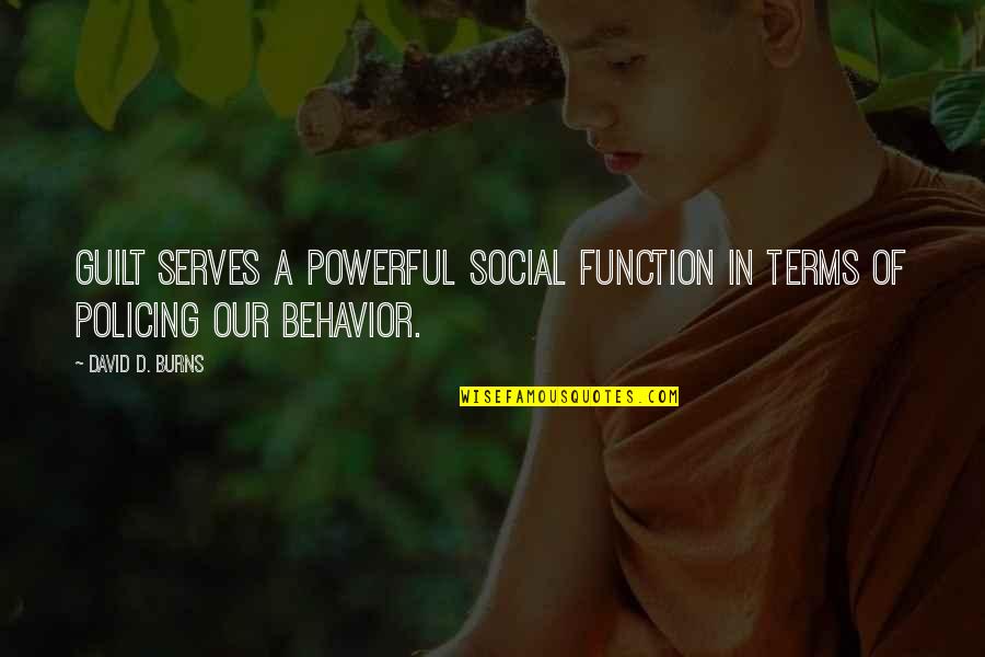 Tom Oord Quotes By David D. Burns: Guilt serves a powerful social function in terms