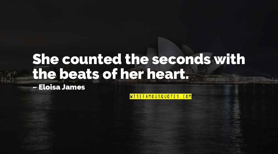 Tom Peters Personal Branding Quotes By Eloisa James: She counted the seconds with the beats of Tom Peters Personal Branding Quotes By Eloisa James: She counted the seconds with the beats of