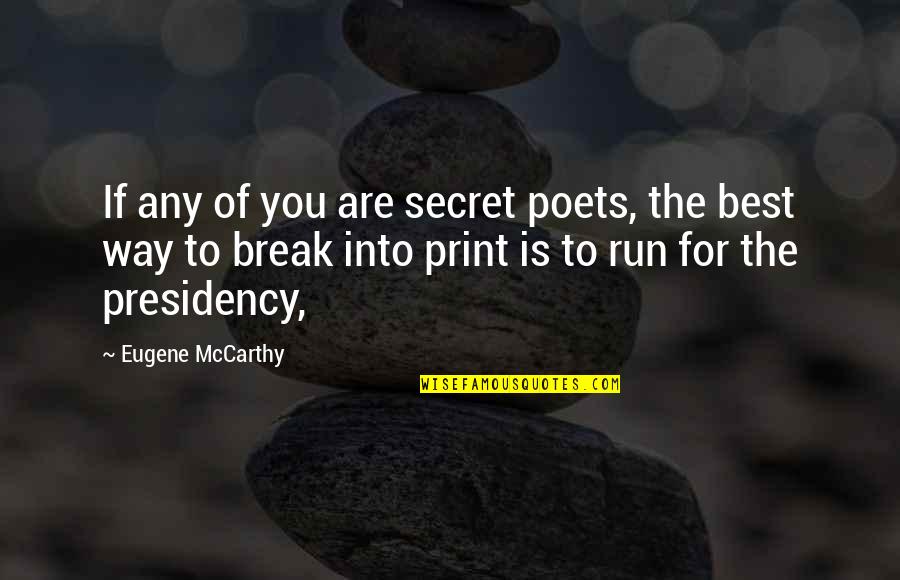 Tom Peters Top 41 Quotes By Eugene McCarthy: If any of you are secret poets, the Tom Peters Top 41 Quotes By Eugene McCarthy: If any of you are secret poets, the