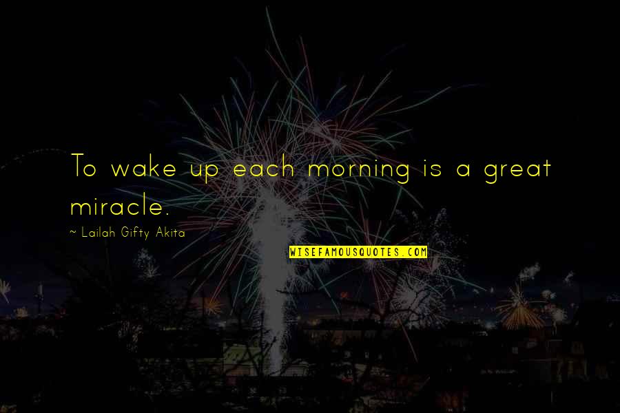 Tom Peters Top 41 Quotes By Lailah Gifty Akita: To wake up each morning is a great Tom Peters Top 41 Quotes By Lailah Gifty Akita: To wake up each morning is a great