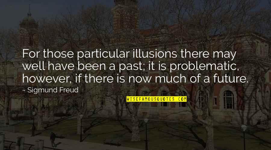 Tom Petty Tattoo Quotes By Sigmund Freud: For those particular illusions there may well have