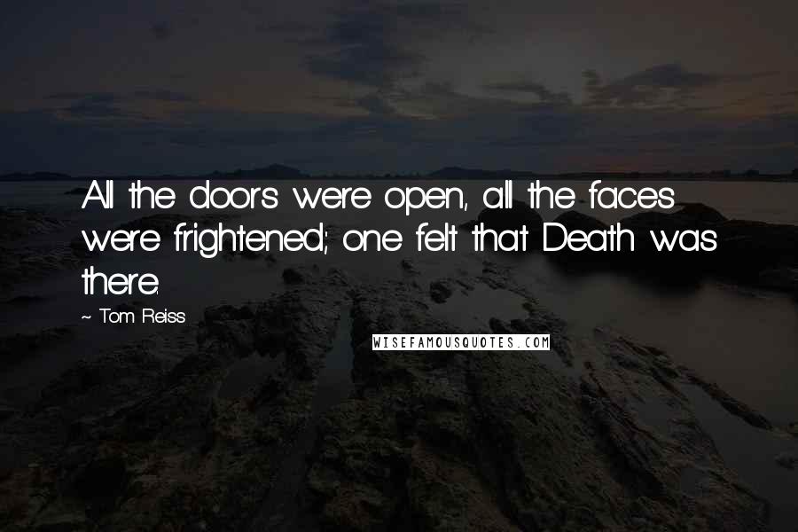 Tom Reiss quotes: All the doors were open, all the faces were frightened; one felt that Death was there.
