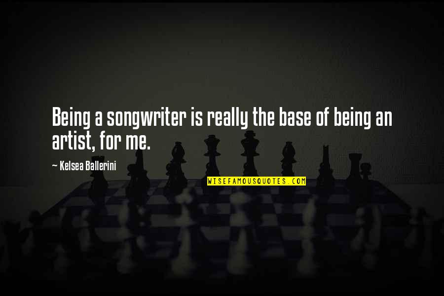 Tom Robinson Guilty Quotes By Kelsea Ballerini: Being a songwriter is really the base of Tom Robinson Guilty Quotes By Kelsea Ballerini: Being a songwriter is really the base of
