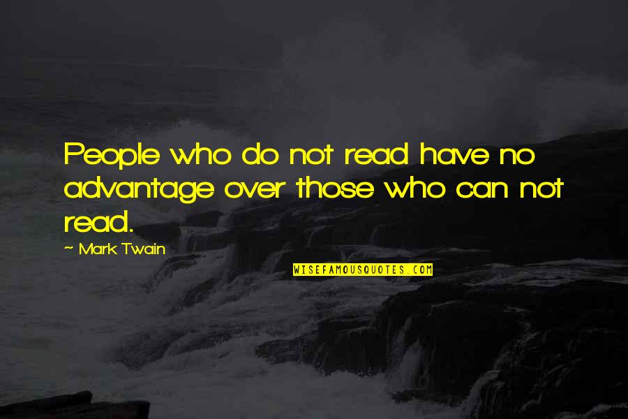 Tom Robinson Trial Quotes By Mark Twain: People who do not read have no advantage