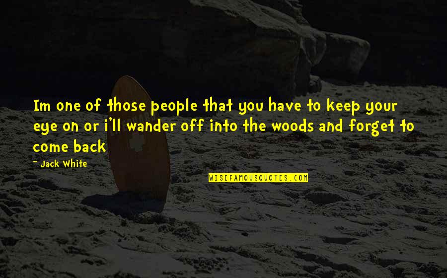 Tom Sawyer Chapter 11 Quotes By Jack White: Im one of those people that you have Tom Sawyer Chapter 11 Quotes By Jack White: Im one of those people that you have