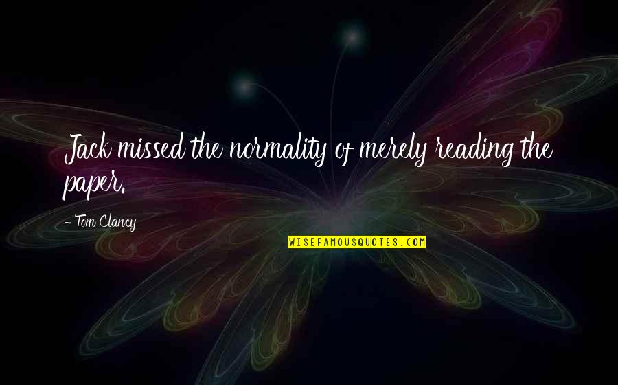 Tom Sawyer Painting The Fence Quote Quotes By Tom Clancy: Jack missed the normality of merely reading the